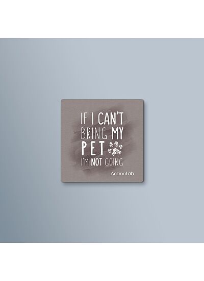 ActionLab Μαγνητάκι If I can't Bring my Pet I'm not Coming