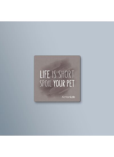 ActionLab Μαγνητάκι Life is Short Spoil your Pet
